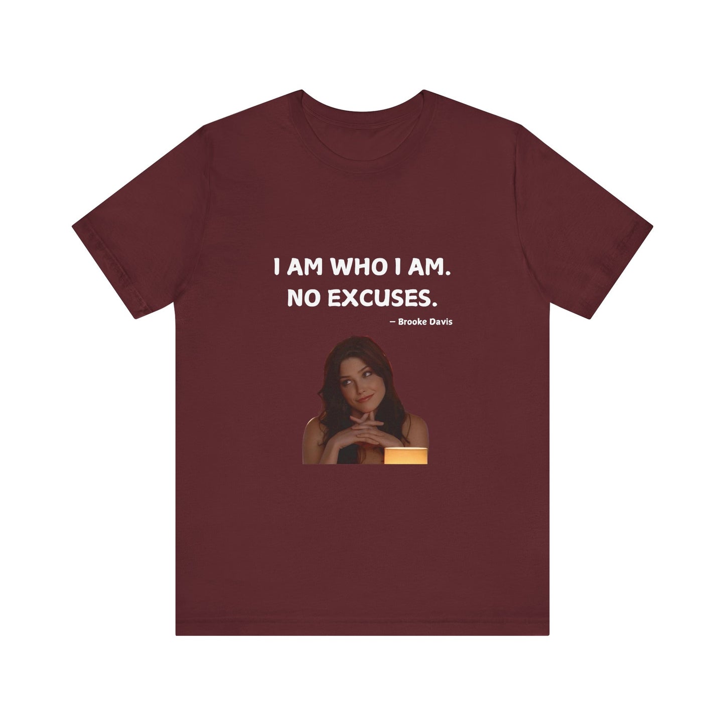 Brooke Davis quote Inspired T-Shirt, One Tree Hill Fan Shirt, Graphic Tee for Women, Men's Casual Top, Unisex Jersey Short Sleeve Tee