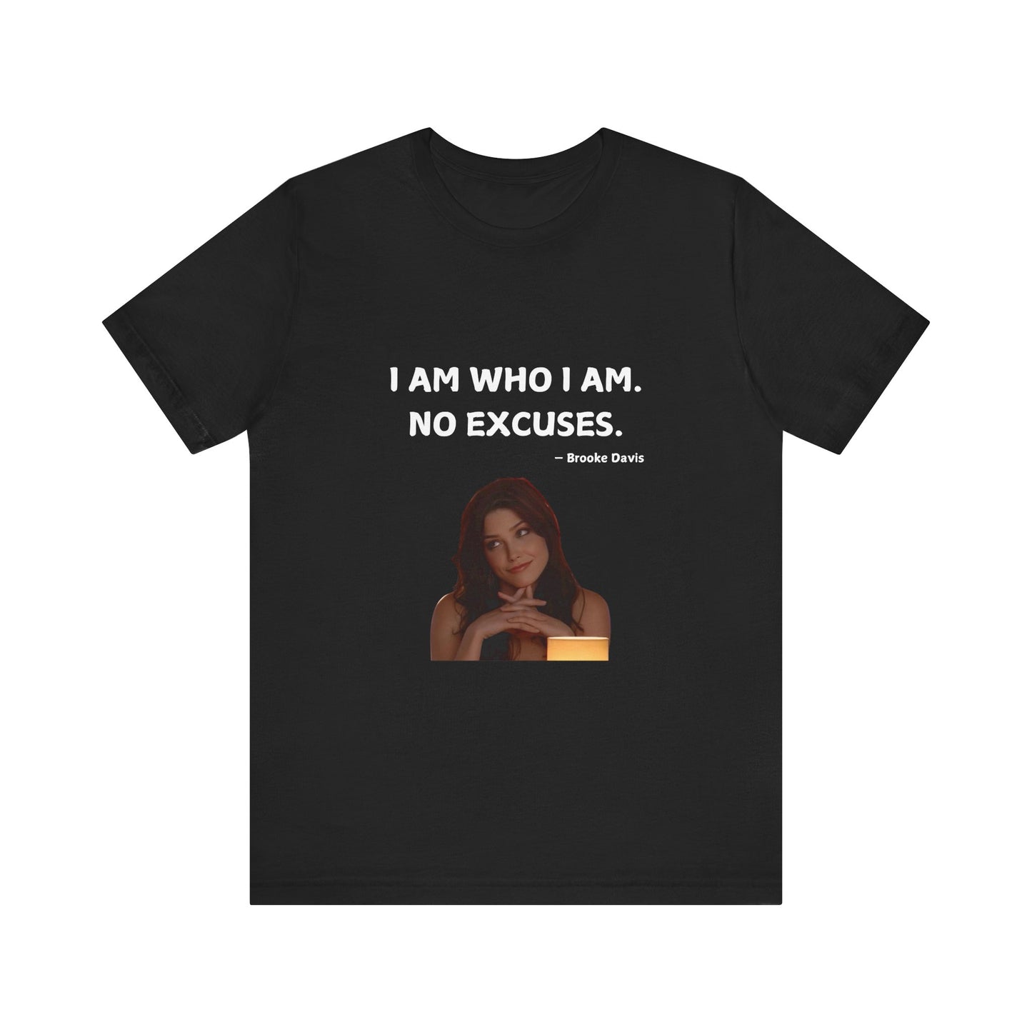 Brooke Davis quote Inspired T-Shirt, One Tree Hill Fan Shirt, Graphic Tee for Women, Men's Casual Top, Unisex Jersey Short Sleeve Tee